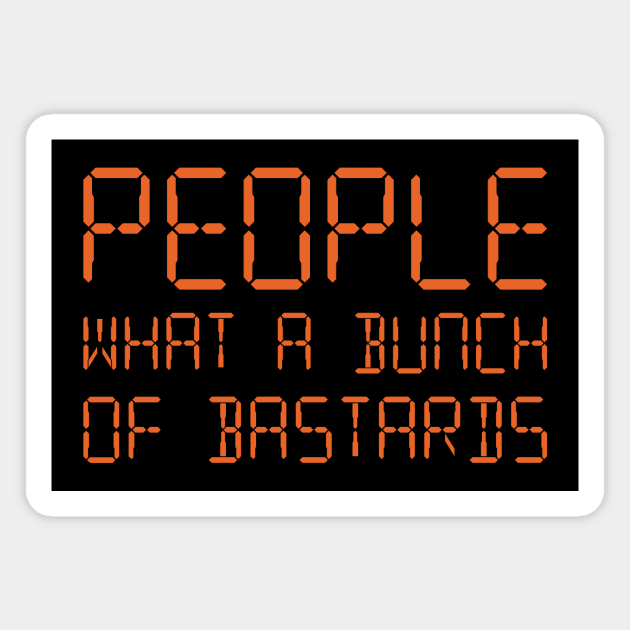 People What A Bunch Of  Bastards Magnet by Indie Pop